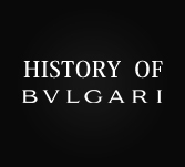 HISTORY OF ブルガリ